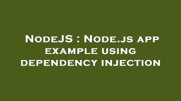 NodeJS : Node.js app example using dependency injection