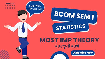 VNSGU | BCOM SEM 1 | STATISTICS | IMP THEORY (સમજુતી સાથે) | E-ABHYASU