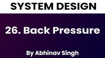 Back Pressure | System Design | Abhinav Singh | Love for Logic