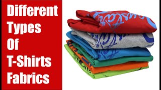 Different Types Of T-Shirt Fabric Materials and Styles