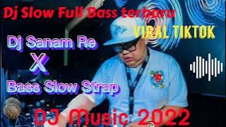 Download lagu Dj TikTok Sanam Re X Bass Slow Strap Sound Remix Santai 2022.