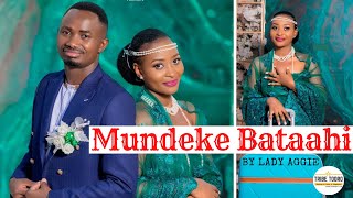 MUNDEKE BATAAHI — Lady Aggie | BEST TOORO MUSIC