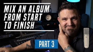 Mix An Album From Start To Finish - Part 3