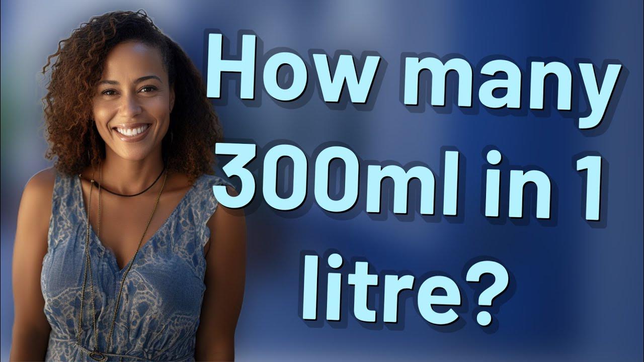 how-many-300ml-in-1-litre-youtube