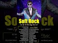 Lionel Richie, Elton John, Bee Gees, Journey, Billy Joel - Soft Rock Ballads 70s 80s 90s Full Album