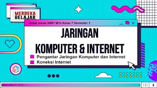 Jaringan Komputer dan Internet (Pengantar dan Koneksi Internet) - Informatika Kelas 7 SMP/ MTs