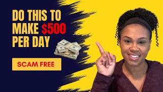 How to Make $500 Per Day Online – Legit & Scam Free Side Hustles  💸