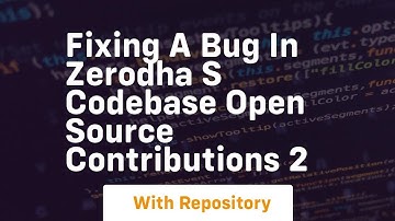 fixing a bug in zerodha s codebase open source contributions 2