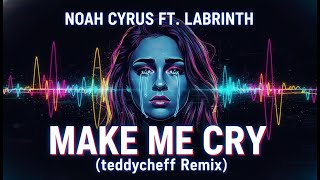 Noah Cyrus Ft. Labrinth - Make Me Cry (teddycheff Remix)