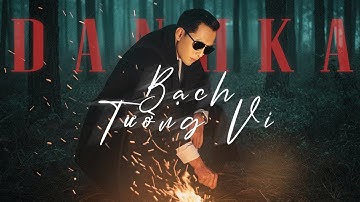 DANHKA | BẠCH TƯỜNG VI | OFFICIAL MUSIC VIDEO