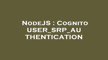 NodeJS : Cognito USER_SRP_AUTHENTICATION
