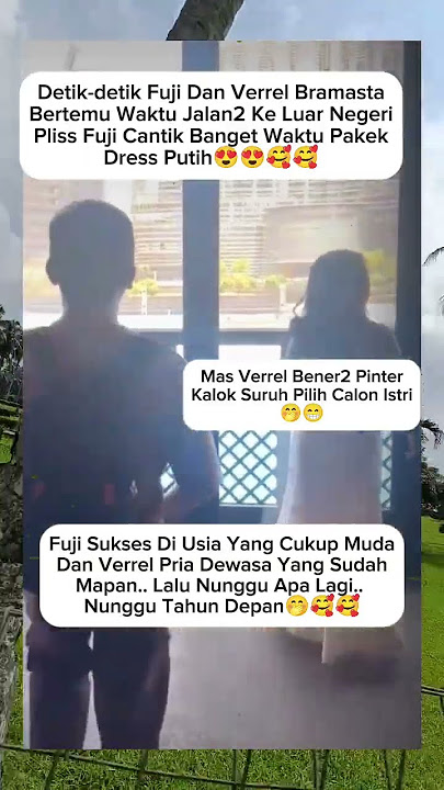 saltingnya fuji lucu saat di bilang cantik sama verrel🥰#fuji#verrelbramasta#shortvideo#shortsfeed