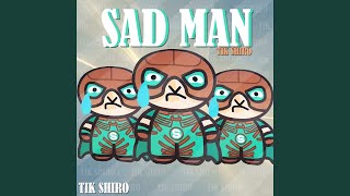 Video thumbnail of "Tik Shiro - SAD MAN"