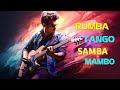 RUMBA / TANGO / MAMBO/ SAMBA 2023 | The Best Relaxing Spanish Guitar Music Ever - Latin Music Hits