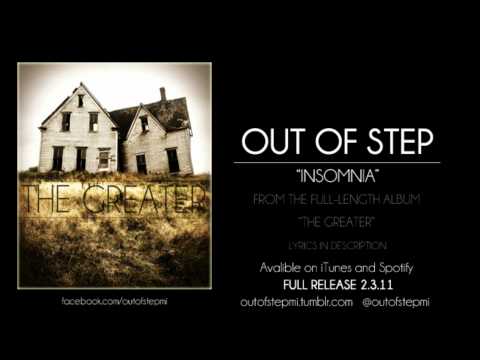 Insomnia off of Out of Step's new album, The Greater You can now download the album for free, http://www.mediafire.com/?wjzj1ilvzmr07hl ---- www.facebook.com...