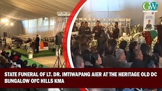 State Funeral Of Lt Dr Imtiwapang Aier At The Heritage Old Dc Bungalow Ofc Hills Kma