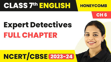 Class 7 English Chapter 6 | Expert Detectives Full Chapter Explanation & NCERT Solutions
