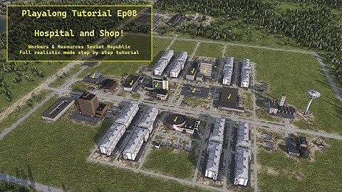 Workers & Resources Soviet Republic Playalong Tutorial - Ep08 - Hospital and Shop