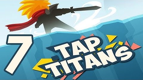 Tap Titans - Gameplay Walkthrough Part 7 (iOS, Android)