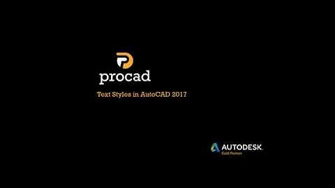 Procad Online Tutorials: Text styles in AutoCAD 2017