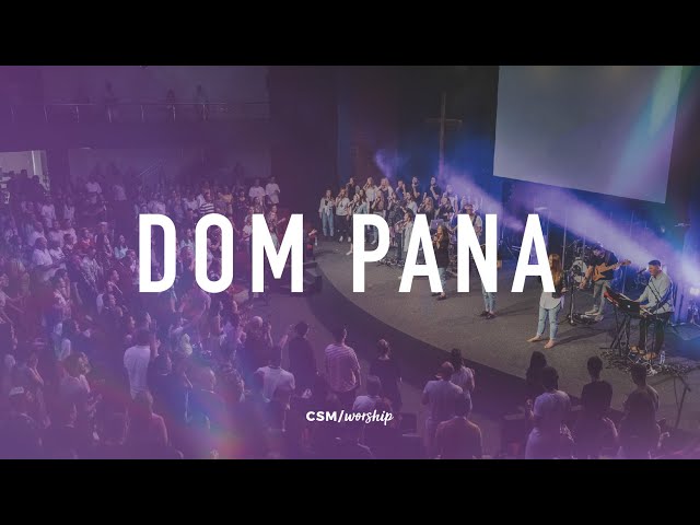 CSM/Worship - Dom Pana