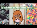 30 min of aesthetic music to use with your toca life worlds  happy toca girlz