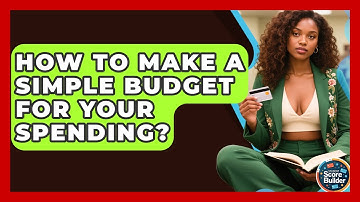 How To Make A Simple Budget For Your Spending? - Student Score Builder