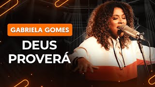 DEUS PROVERÁ - Gabriela Gomes | Como tocar no violão