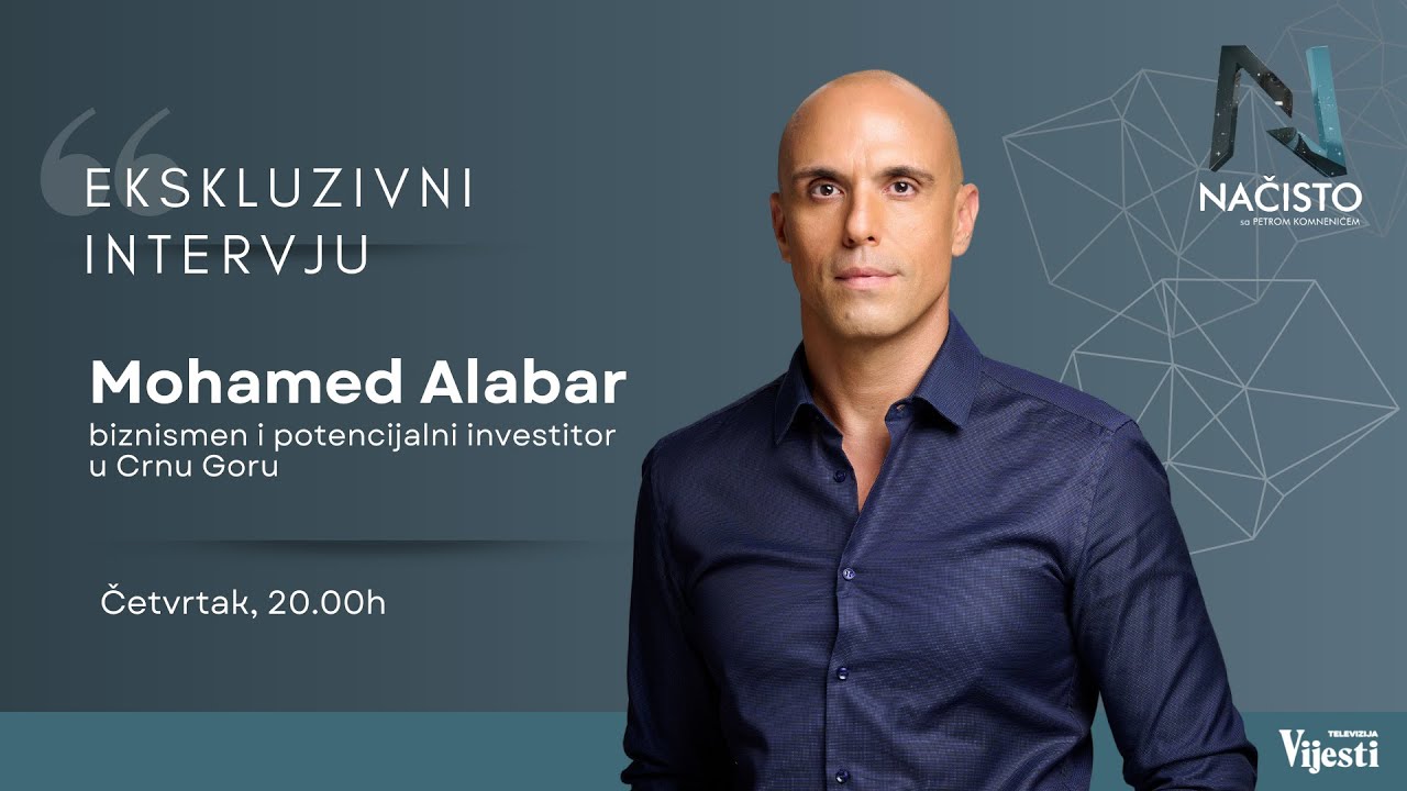 NAČISTO: Ekskluzivni intervju - Mohamed Alabar, biznismen i potencijalni investitor u Crnu Goru