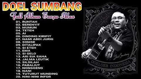 DOEL SUMBANG FULL ALBUM TANPA IKLAN "RUNTAH, BERENYIT, MUMUN, TETEH, AI, DINDING KIRIPIK, EDUN, EMA"
