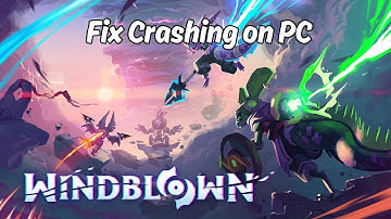 How To Fix Windblown Crashing at Startup Error On PC | Fix Windblown Crashes On PC Error