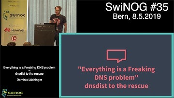SwiNOG #35 | Everything is a Freaking DNS problem – dnsdist to the rescue | Dominic Lüchinger