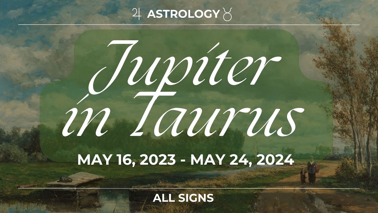 All Signs Jupiter in Taurus Astrology May 2023 May 2024 Use the