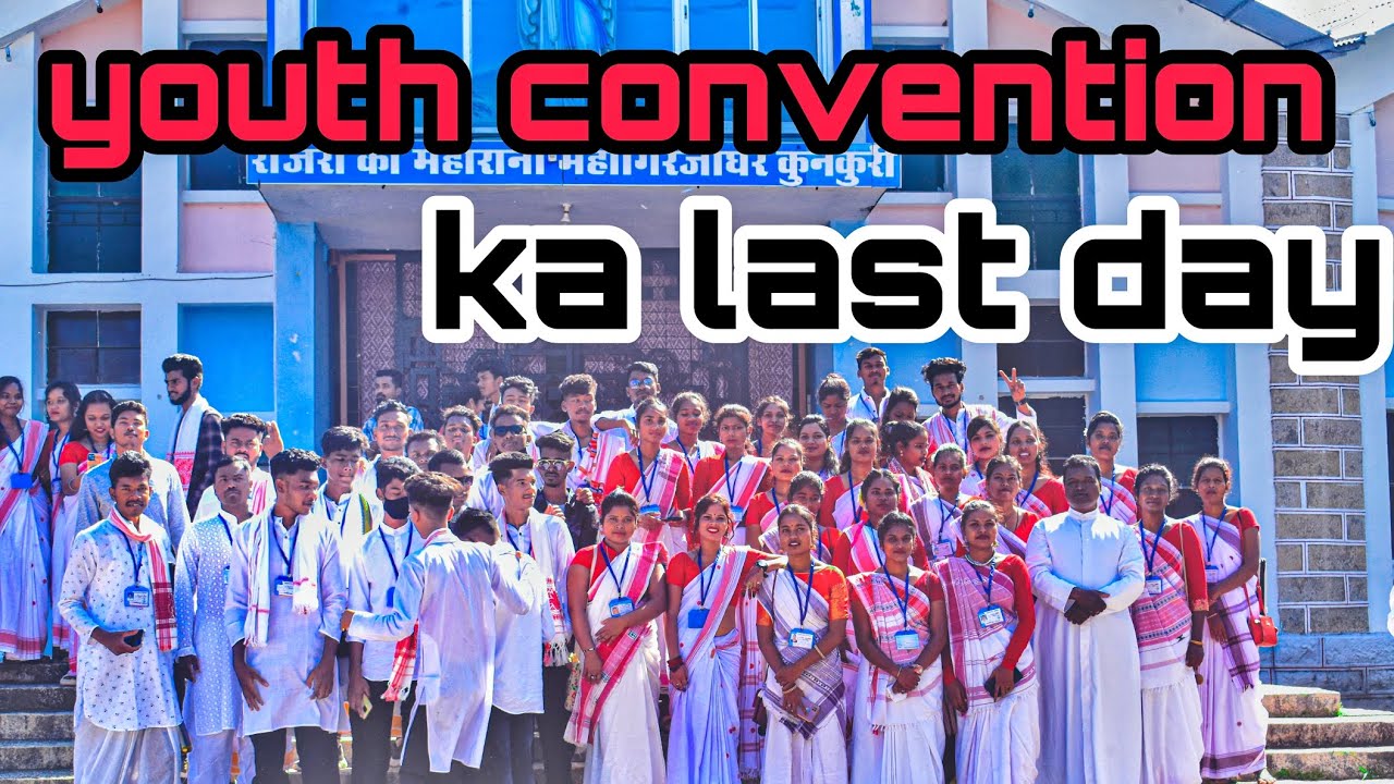 youth convention ka last day  _____2022
