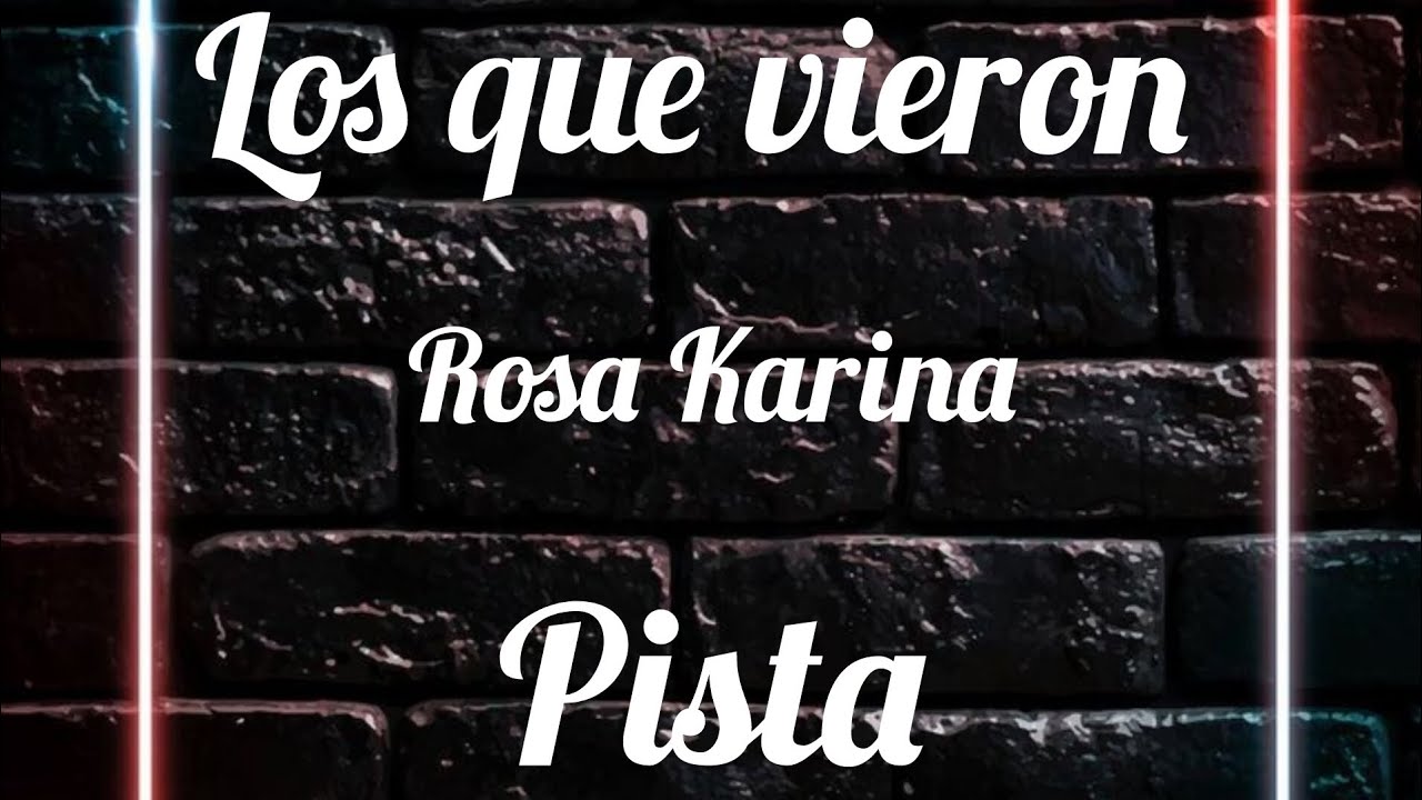 PISTA | Los que vieron - Rosa Karina - YouTube