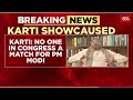 Congress’s Karti Chidambaram In Trouble With Party Over ‘No One Modi’s Match’ Remark