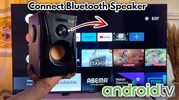 How to Connect Bluetooth Speaker to Android TV