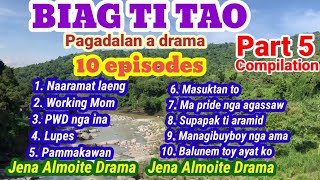 PART 5 compilation - 10 Episodes (BIAG TI TAO) Pag-adalan a drama nga ilocano (Jena Almoite Drama)