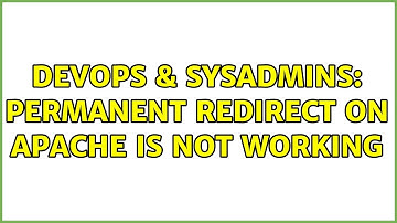 DevOps & SysAdmins: Permanent Redirect on Apache is not working