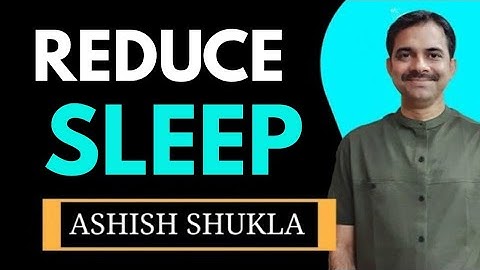 How to reduce sleep || neend kam kaise karen  || 8 secrets || 2019 || Ashish Shukla Deep Knowledge