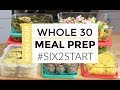 Healthy Meal Prep | Whole 30 Menu | #SIX2START