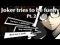 Persona 5R - Joker tries to be funny (Pt.2)