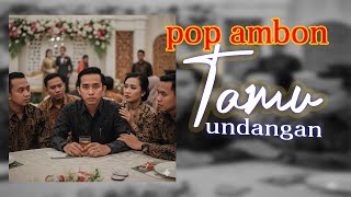 Tamu Undangan – Lagu Ambon Terbaik Tentang Cinta & Perpisahan - pop ambon 2025
