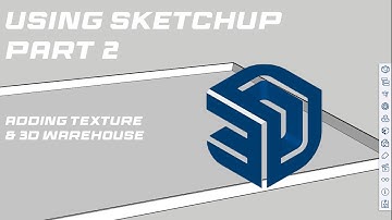 Using Sketchup - Part 2 - Adding Texture and 3D Warehouse
