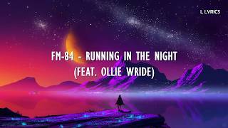 FM-84 - Running In The Night (feat. Ollie Wride) (lyrics)