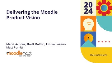 Delivering the Moodle Product Vision | MoodleMoot Global 2024