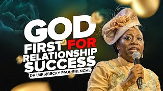 GOD FIRST FOR RELATIONSHIP SUCCESS BY Dr Becky Paul-Enenche
