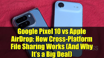 Google Pixel 10 vs Apple AirDrop: How Cross-Platform File Sharing Works (And Why It’s a Big Deal)