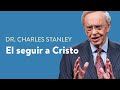 El seguir a Cristo – Dr. Charles Stanley
