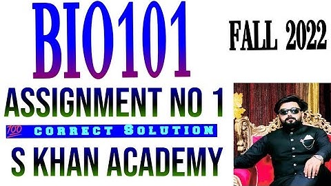 Bio101 ASSIGNMENT NO 1 SOLUTION. ||S KHAN ACADEMY||